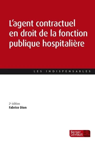 L'agent contractuel en droit de la fonction publique hospitalière (2e éd. à jour au 1er mai 2020) Fabrice Dion