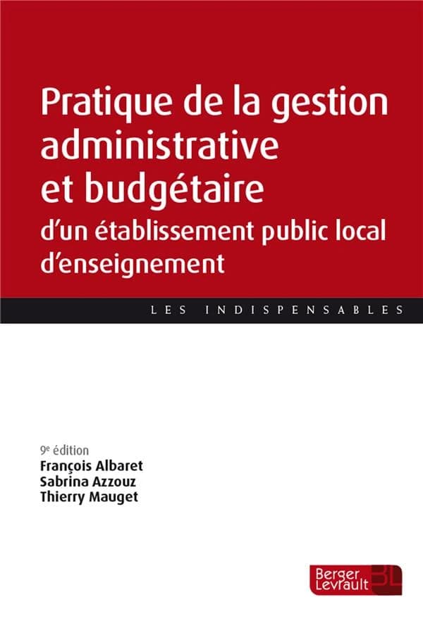 Pratique de la gestion administrative et budgétaire d'un établissement public local d'enseignement (9e éd., à jour au 15 juin 2023) François Albaret, Sabrina Azzouz, Thierry Mauget
