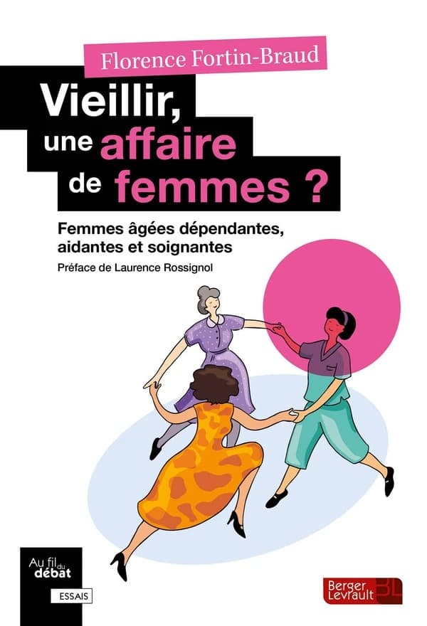 Vieillir, une affaire de femmes ? : femmes âgées dépendantes, aidantes et soignantes
