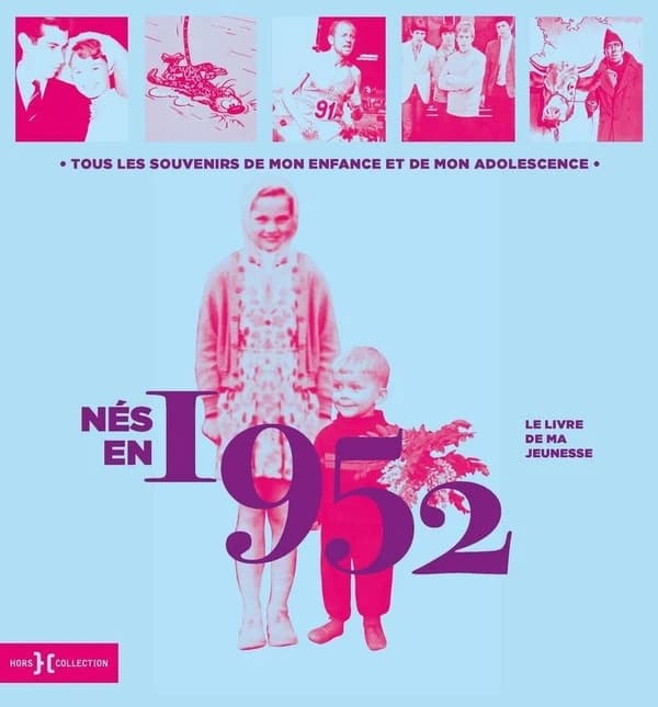 Nés en 1952, le livre de ma jeunesse : Tous les souvenirs de mon enfance et de mon adolescence