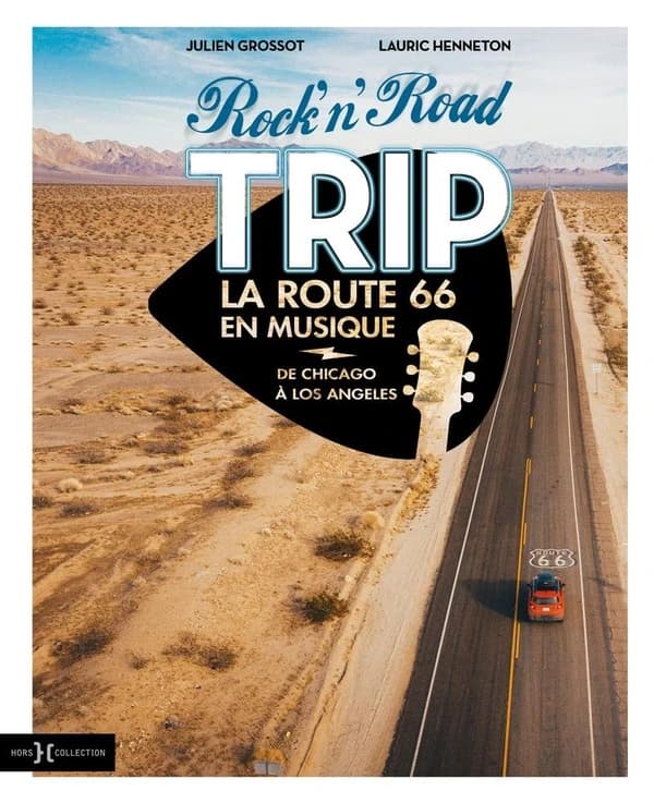 Rock'n'Road Trip La Route 66 en musique : de Chicago à Los Angeles