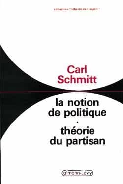 La notion de politique ; suivi de Théorie du partisan