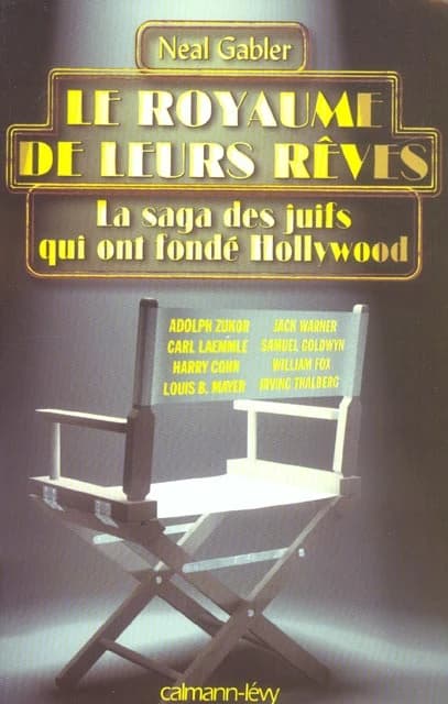 Le royaume de leurs rêves : la saga des juifs qui ont fondé Hollywood
