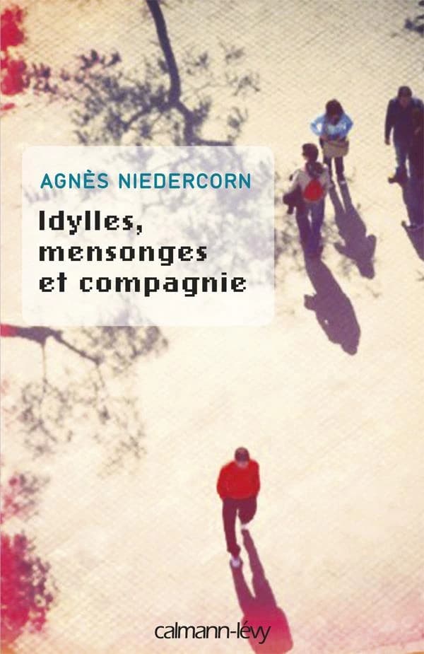 Idylles, mensonges et compagnie : roman