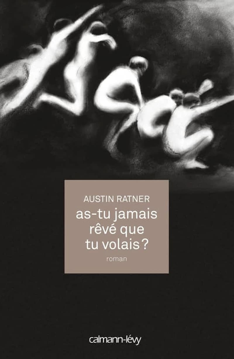 As-tu jamais rêvé que tu volais ? : roman
