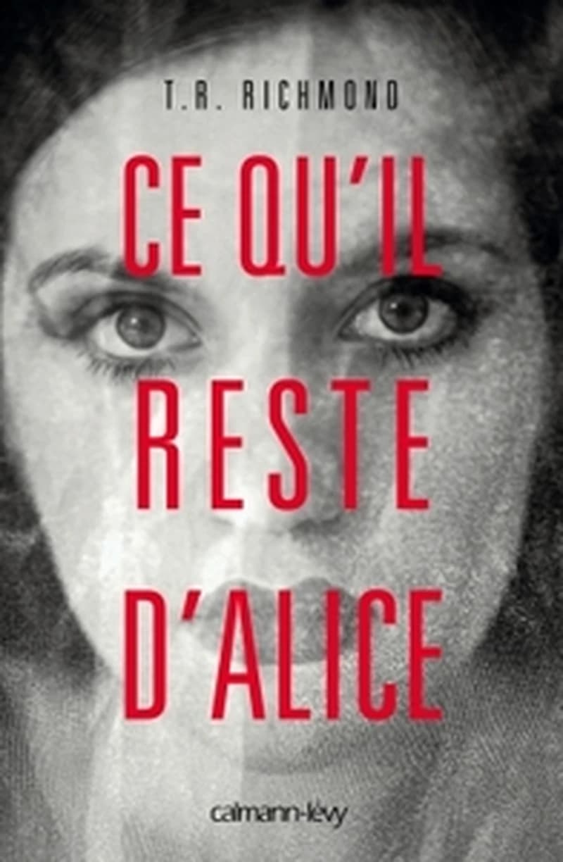 Ce qu'il reste d'Alice : roman