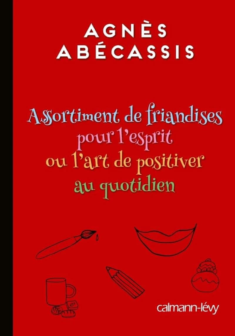 Assortiment de friandises pour l'esprit ou L'art de positiver au quotidien