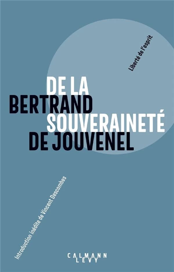 De la souveraineté : à la recherche du bien politique ([Nouvelle éd.]) Bertrand de Jouvenel