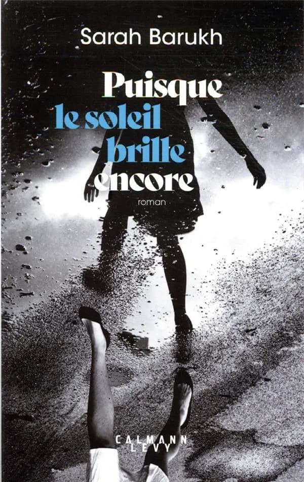 Puisque le soleil brille encore : roman