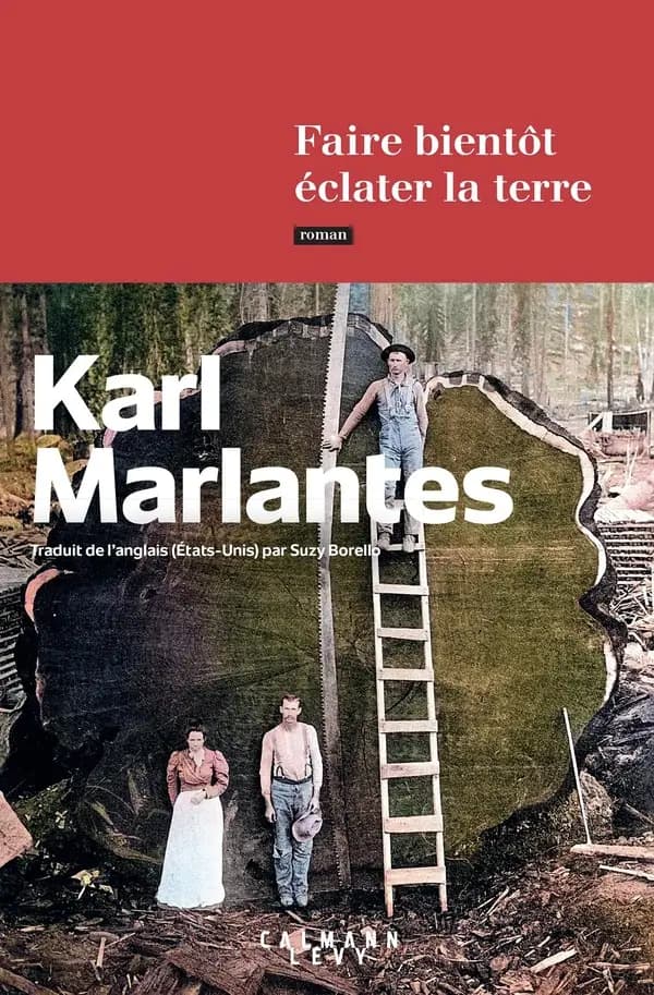 Faire bientôt éclater la terre : roman