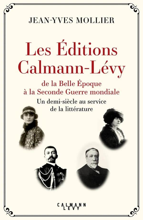 Les Éditions Calmann-Lévy de la Belle Époque à la Seconde guerre mondiale : un demi-siècle au service de la littérature