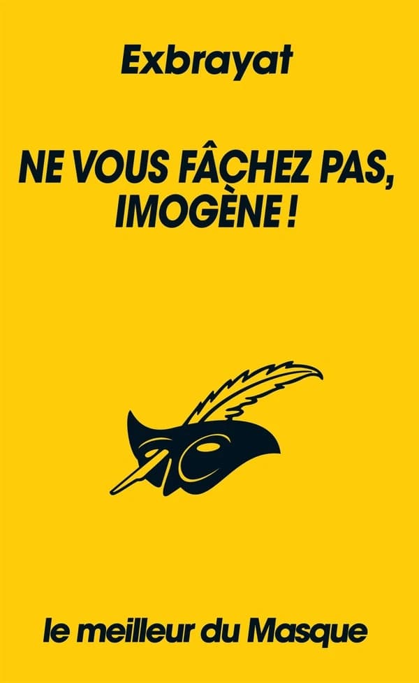 Ne vous fâchez pas, Imogène ! (Le meilleur du Masque) Exbrayat