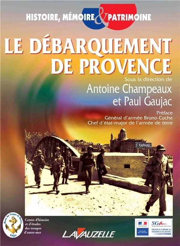 Le débarquement de Provence : actes du colloque international organisé les 5, 6 et 7 octobre 2004 à Fréjus
