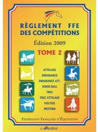 Règlement FFE Tome 2 2009 ; attelage, endurance, horse-ball, trec, trec-attelage, voltige