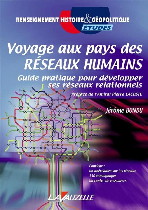 Voyage aux pays des réseaux humains : guide pratique pour développer ses réseaux relationnels
