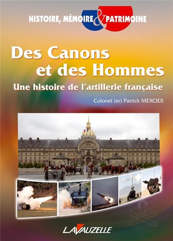 Des canons et des hommes : une histoire de l'artillerie française