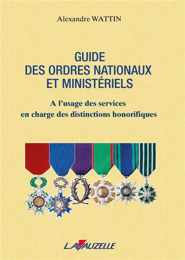 Guide des ordres nationaux et ministériels : à l'usage des services en charge des dictinctions honorifiques