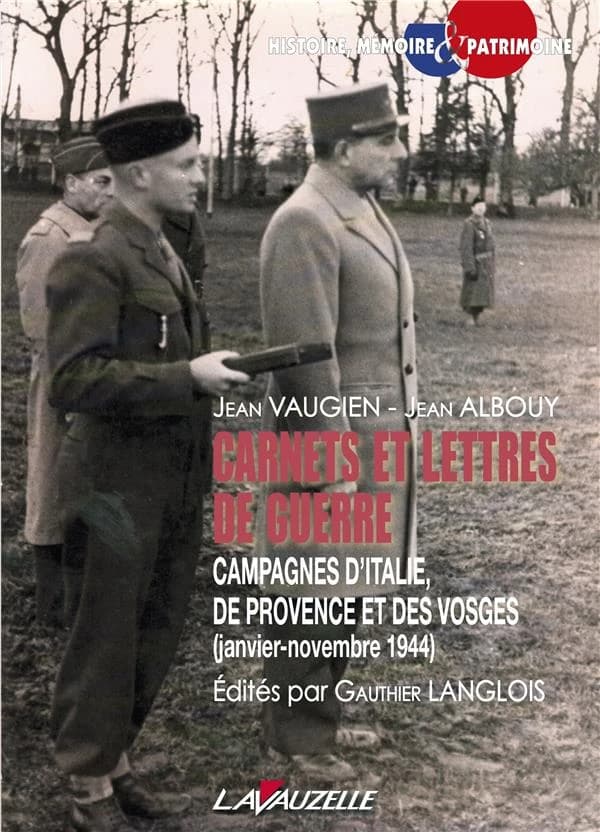Carnets et lettres de guerre : campagnes d'Italie, de Provence et des Vosges, janvier-novembre 1944