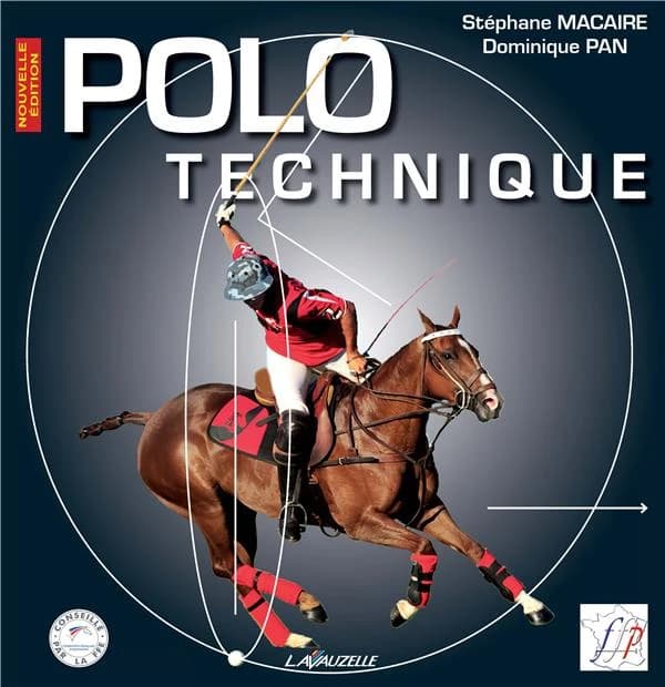 Polo technique (Nouvelle éd.) Stéphane Macaire, Dominique Pan ; dessins et traduction, Jennifer Macaire ; photographe, Silvina Pieres