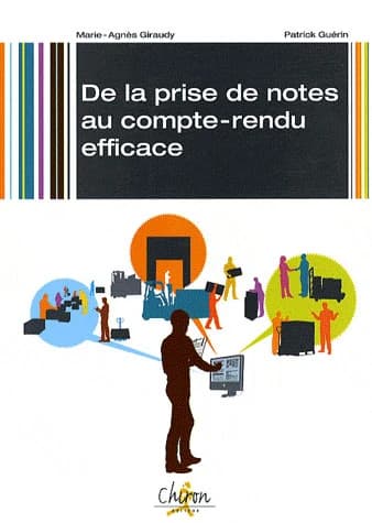 De la prise de notes au compte rendu efficace ([Nouvelle éd.]) Marie-Agnès Giraudy et Patrick Guérin
