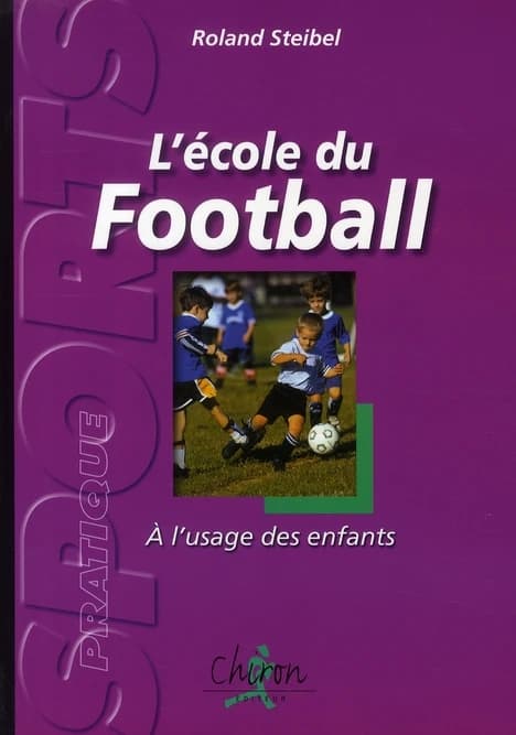 L'école du football : à l'usage des enfants