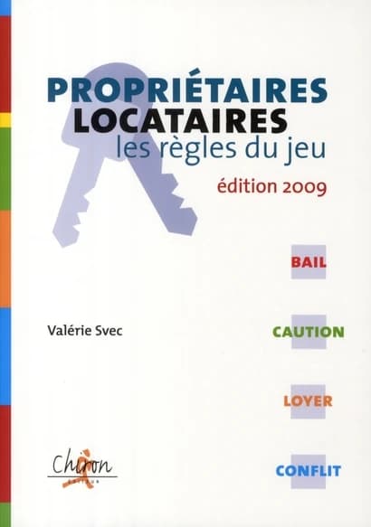 Propriétaires, locataires : les règles du jeu ([Éd. 2009]) Valérie Svec