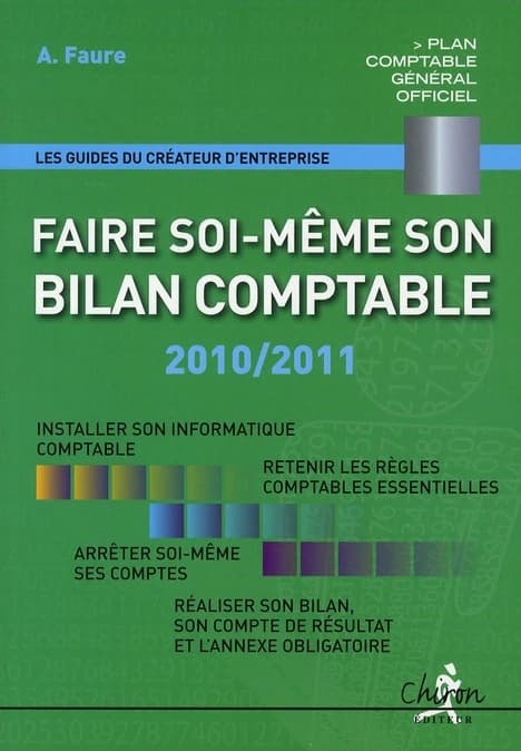 Faire soi-même son bilan comptable ([Éd. 2010-2011]) A. Faure
