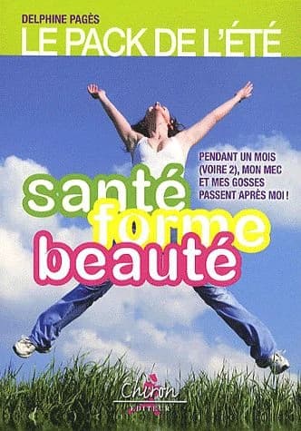 Le pack de l'été : santé, forme, beauté : pendant un mois, voire 2, mon mec et mes gosses passent après moi !