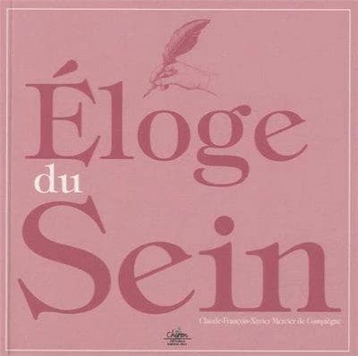 Éloge du sein des femmes : ouvrage curieux (4e éd. revue, annotée et considérablement annotée) Claude-François-Xavier Mercier de Compiègne