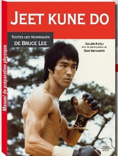 Jeet kune do ; toutes les techniques de Bruce Lee