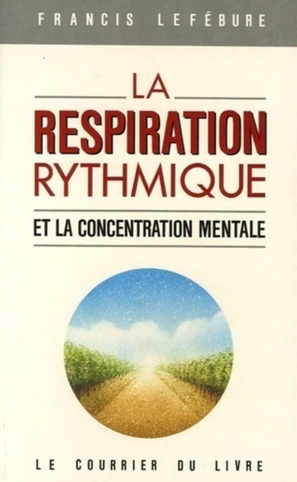 La respiration rythmique et la concentration mentale : En éducation physique, en thérapeutique et en psychiatrie