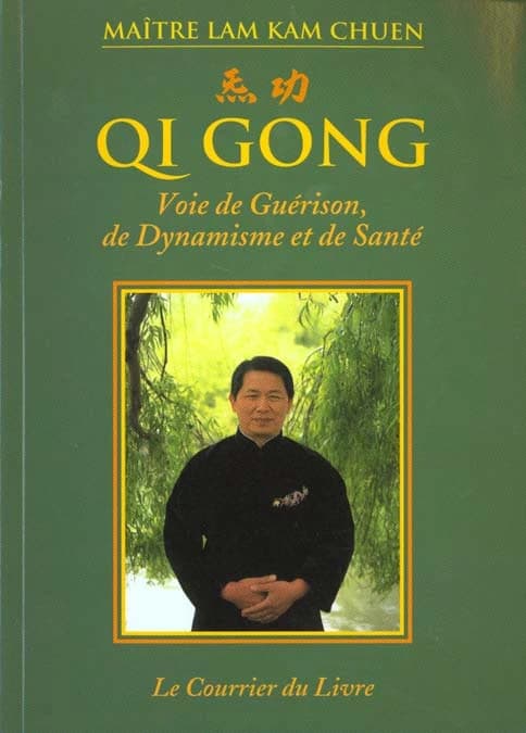 Qi gong : voie de guérison, de dynamisme et de santé