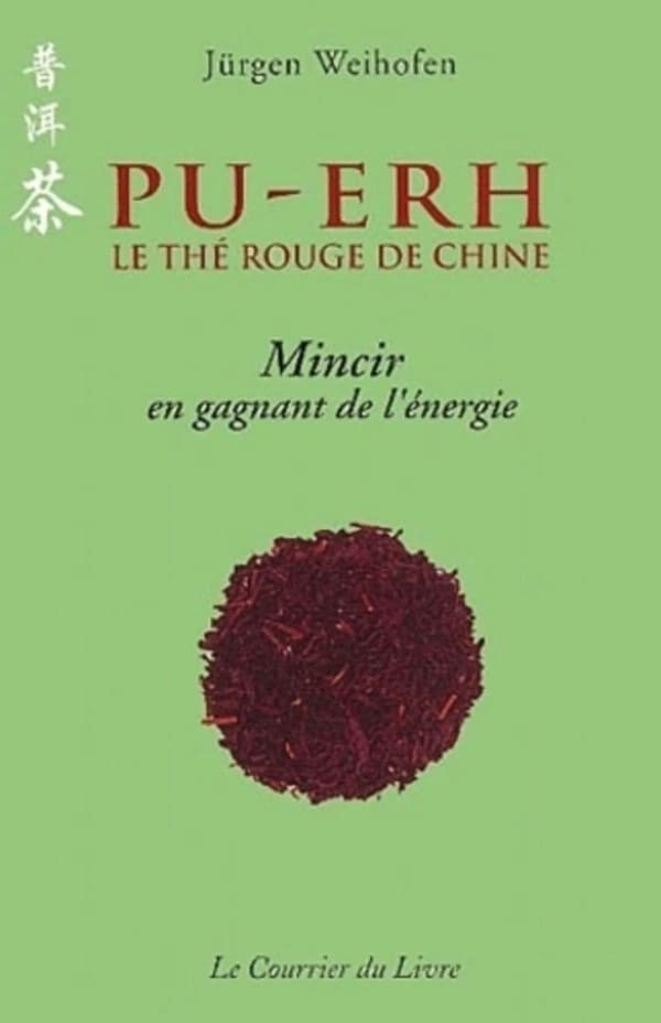 Pu-Ehr : le thé rouge de Chine : mincir en gagnant de l'énergie