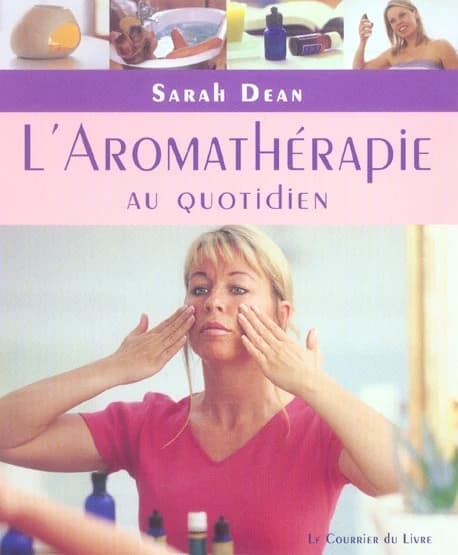 L'aromathérapie au quotidien : pratiques simples pour la maison, le travail et le voyage
