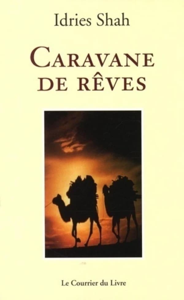 Caravane de rêves (Nouvelle traduction) [contes recueillis par] Idries Shah ; traduit de l'anglais par Jean Néaumet