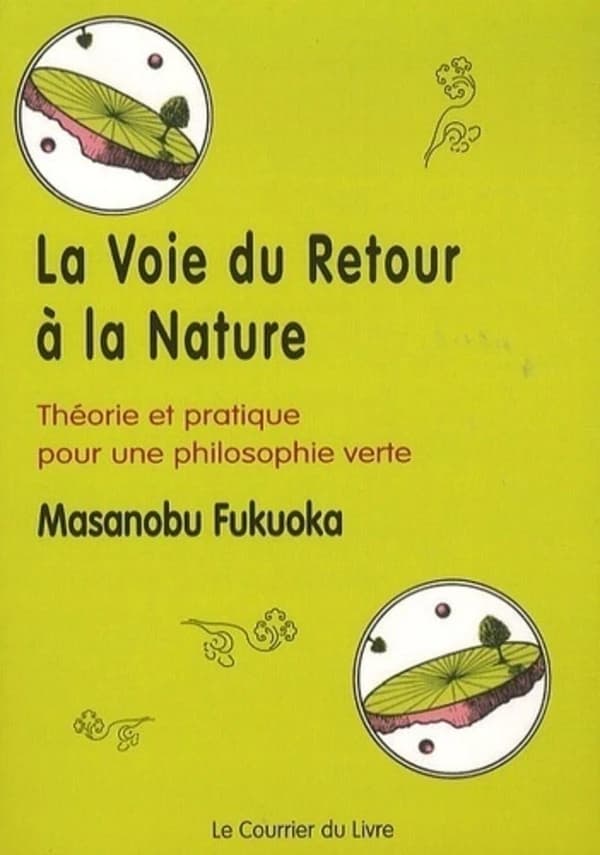 La voie du retour à la nature : théorie et pratique pour une philosophie verte (3e édition)