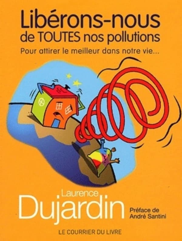 Libérons-nous de toutes nos pollutions : pour attirer le meilleur dans notre vie