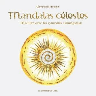 Mandalas célestes : méditez avec les symboles astrologiques