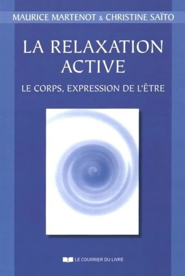 La relaxation active ; le corps, expression de l'être