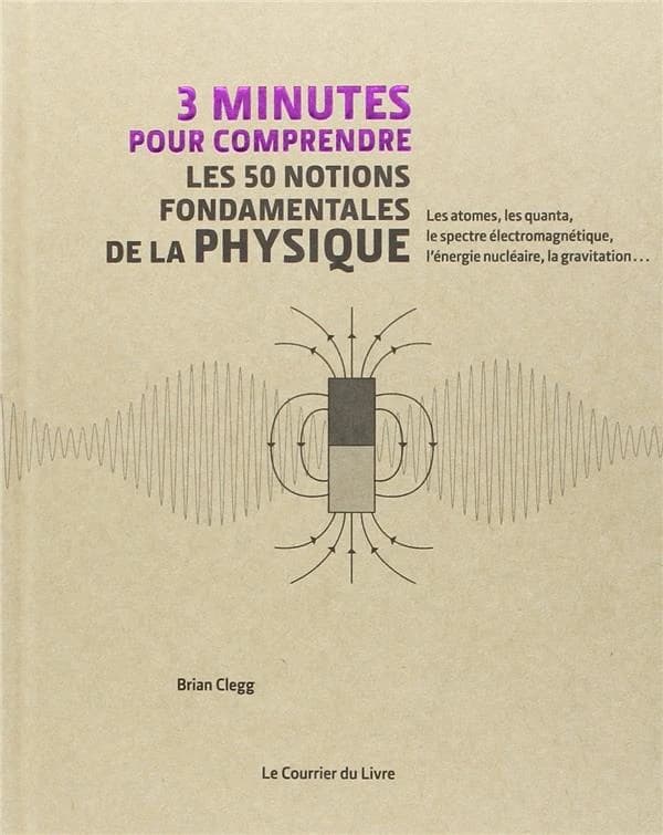 3 minutes pour comprendre les 50 notions fondamentales de la physique