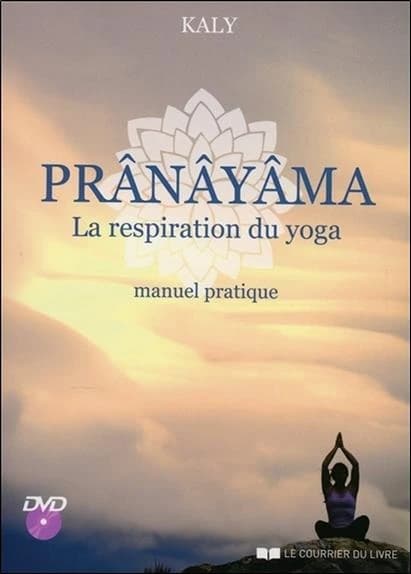 Prânâyâma : la respiration du yoga : manuel pratique