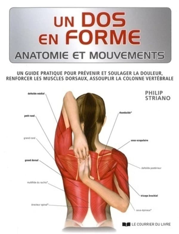 Un dos en forme : anatomie et mouvements : un guide pratique pour prévenir et soulager la douleur...