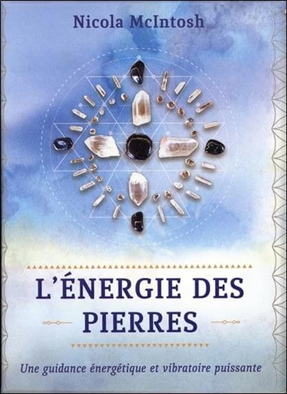 L'énergie des pierres ; une guidance énergétique ret vibratoire puissante