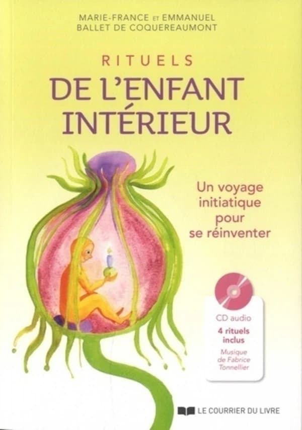 Rituels de l'enfant intérieur : un voyage initiatique pour se réinventer