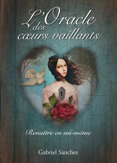 L'Oracle des coeurs vaillants : Renaître en soi-même