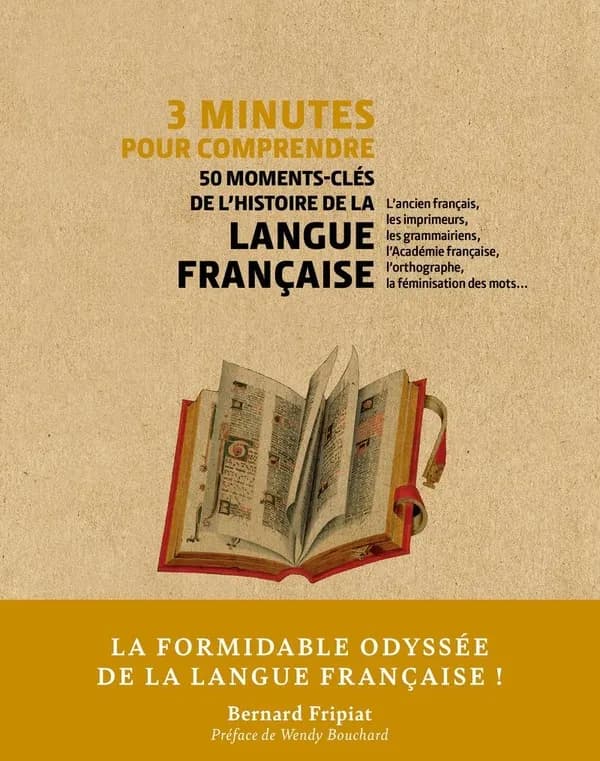 3 minutes pour comprendre 50 moments-clés de l'histoire de la langue française : l'ancien français, les imprimeurs, les grammairiens, l'Académie française, l'orthographe, la féminisation des mots