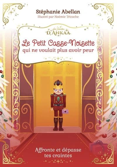 Le Petit Casse-Noisette qui ne voulait plus avoir peur : Affronte et dépasse tes craintes