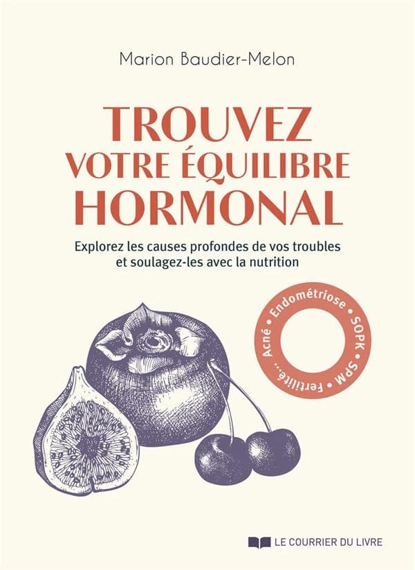 Trouvez votre équilibre hormonal : explorez les causes profondes de vos troubles et soulagez-les avec la nutrition