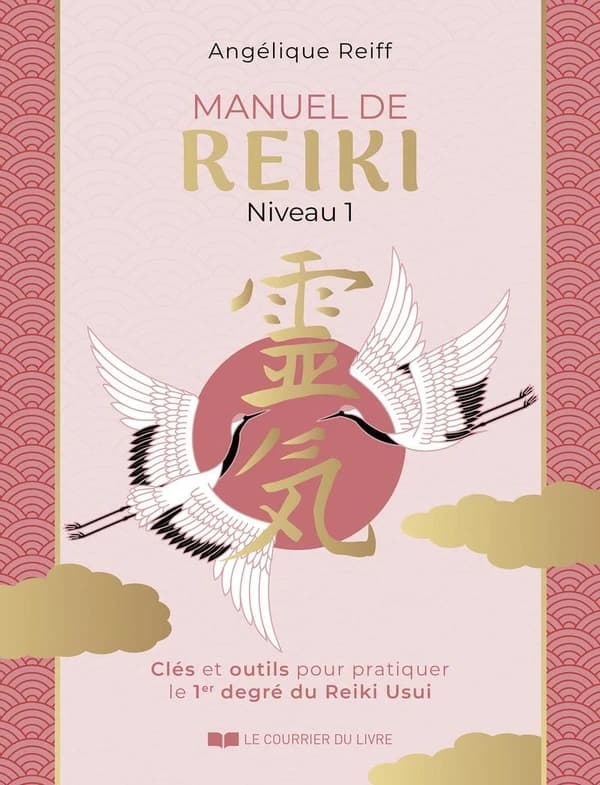 Manuel de Reiki : niveau 1 : clés et outils pour pratiquer le 1er degré du Reiki Usui