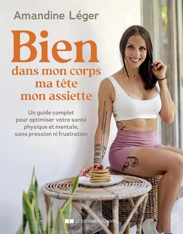 Bien dans mon corps, ma tête, mon assiette - : Un guide complet pour optimiser votre santé physique et mentale, sans pression ni frustration